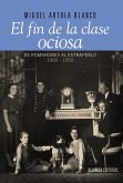 El fin de la clase ociosa : de Romanones al estraperlo, 1900-1950 El fin de la clase ociosa : de Romanones al estraperlo, 1900-1950