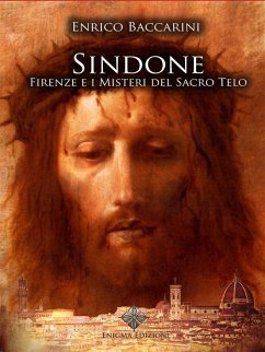 Sindone, Firenze e i misteri del sacro telo (eBook, ePUB) - Baccarini, Enrico