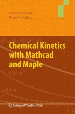 Chemical Kinetics with Mathcad and Maple - Korobov, Viktor;Ochkov, Valery