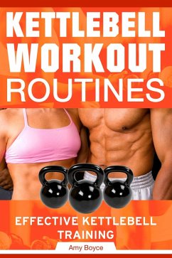 Kettlebell Workout Routines: Effective Kettlebell Training (eBook, ePUB) - Boyce, Amy