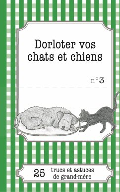 Dorloter vos chats et chiens - Pirou, Cécile