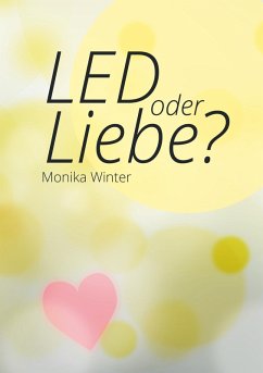 LED oder Liebe (eBook, ePUB) - Winter, Monika