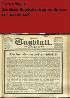 Die Mayerling-Katastrophe: So war es - war es so? (eBook, ePUB) - Gabriel, Marlene