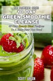10 Day Green Smoothie Cleanse: 40 New Beauty Blast Recipes To A Sexy New You Now (The Blokehead Success Series) (eBook, ePUB)