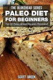 Paleo Diet For Beginners : Top 30 Paleo Bread Recipes Revealed! (The Blokehead Success Series) (eBook, ePUB)