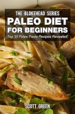 Paleo Diet For Beginners : Top 30 Pasta Recipes Revealed! (The Blokehead Success Series) (eBook, ePUB)