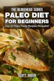 Paleo Diet For Beginners : Top 30 Pasta Recipes Revealed! (The Blokehead Success Series) (eBook, ePUB) Paleo Diet For Beginners : Top 30 Pasta Recipes Revealed! (The Blokehead Success Series) (eBook, ePUB)