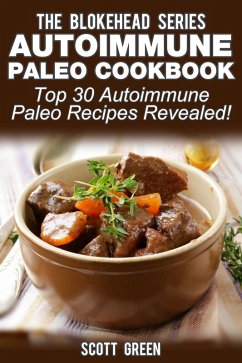Cover Autoimmune Paleo Cookbook: Top 30 Autoimmune Paleo Recipes Revealed ! (The Blokehead Success Series) (eBook, ePUB)
