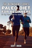 Paleo Diet For Beginners : 70 Top Paleo Diet For Athletes Exposed ! (The Blokehead Success Series) (eBook, ePUB)