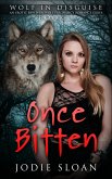 Wolf In Disguise : Once Bitten #1 (Wolf In Disguise Erotic BBW Werewolf Pregnancy Romance Series, #1) (eBook, ePUB) Wolf In Disguise : Once Bitten #1 (Wolf In Disguise Erotic BBW Werewolf Pregnancy Romance Series, #1) (eBook, ePUB)