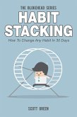 Habit Stacking: How To Change Any Habit In 30 Days (The Blokehead Success Series) (eBook, ePUB)