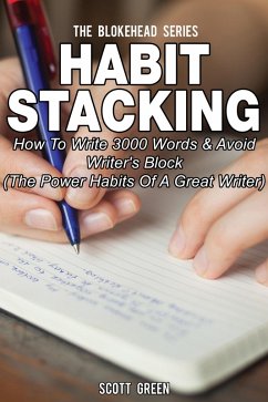 Cover Habit Stacking: How To Write 3000 Words & Avoid Writer's Block ( The Power Habits Of A Great Writer) (eBook, ePUB)