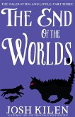 The End of The Worlds (The Tales of Big and Little, #3) (eBook, ePUB)