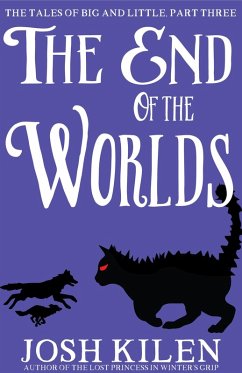 The End of The Worlds (The Tales of Big and Little, #3) (eBook, ePUB) - Kilen, Josh