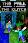 The Fall of the Glitch (The Scourge of the Glitch , #3) (eBook, ePUB) The Fall of the Glitch (The Scourge of the Glitch , #3) (eBook, ePUB)