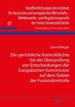 Die gerichtliche Kontrolldichte bei der Überprüfung von Entscheidungen der Europäischen Kommission auf dem Gebiet der Fusionskontrolle - Börger, Laura