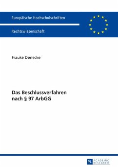 Das Beschlussverfahren nach § 97 ArbGG - Denecke, Frauke