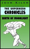 The Superhero Chronicles: Birth of Moonlight (Tell Me A Story Bedtime Stories for Kids, #3) (eBook, ePUB)