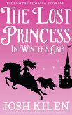 The Lost Princess in Winter's Grip (The Lost Princess Saga, #1) (eBook, ePUB)