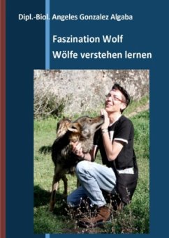 Faszination Wolf - Wölfe verstehen lernen - Angeles, Gonzalez Algaba