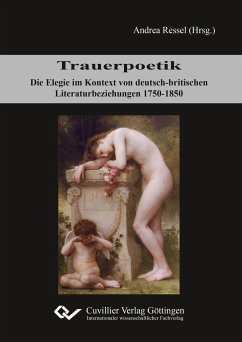 Trauerpoetik. Die Elegie im Kontext von deutsch-britischen Literaturbeziehungen 1750-1850 - Ressel, Andrea