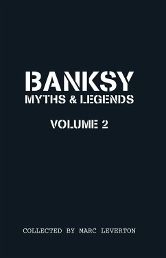 Banksy. Myths & Legends Volume 2: A Further Collection of the Unbelievable and the Incredible - Leverton, Marc