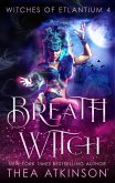 Breath Witch (Witches of Etlantium, #4) (eBook, ePUB) Breath Witch (Witches of Etlantium, #4) (eBook, ePUB)
