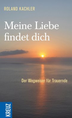 Meine Liebe findet dich (eBook, ePUB) - Kachler, Roland