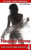 Naughty Moves: An Erotic Lesbian Romance (The Ellis Chronicles - book 4) (eBook, ePUB)