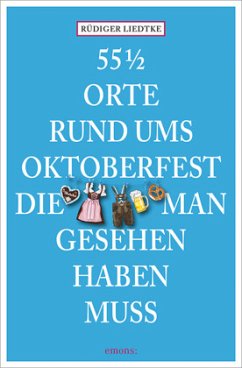 55 1/2 Orte rund ums Oktoberfest, die man gesehen haben muss (Mängelexemplar) - Liedtke, Rüdiger