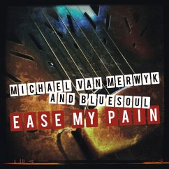 Ease My Pain - Merwyk,Michael Van And Bluesoul