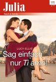 Sag einfach nur Ti amo! (eBook, ePUB)