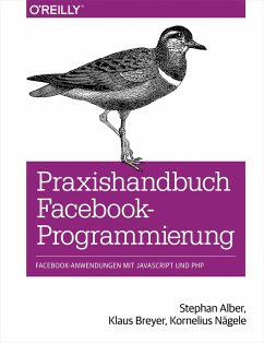 Praxishandbuch Facebook-Programmierung (eBook, PDF) - Alber, Stephan; Breyer, Klaus; Nägele, Kornelius