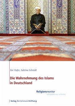 Die Wahrnehmung des Islams in Deutschland (eBook, PDF) - Hafez, Kai; Schmidt, Sabrina