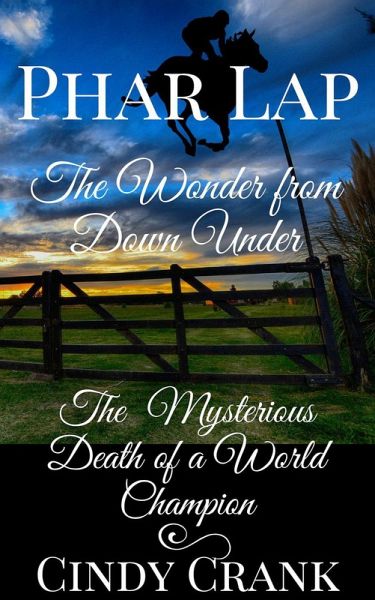 Phar Lap. The Mysterious Death of a World Champion. (Unsolved Horse Mysteries, #2) (eBook, ePUB) Phar Lap. The Mysterious Death of a World Champion. (Unsolved Horse Mysteries, #2) (eBook, ePUB)
