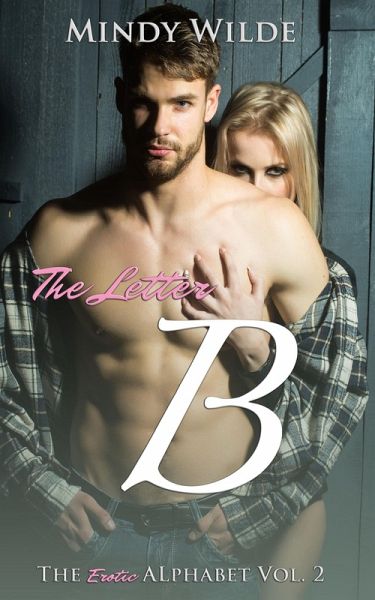 The Letter B (The Erotic Alphabet) (eBook, ePUB) The Letter B (The Erotic Alphabet) (eBook, ePUB)