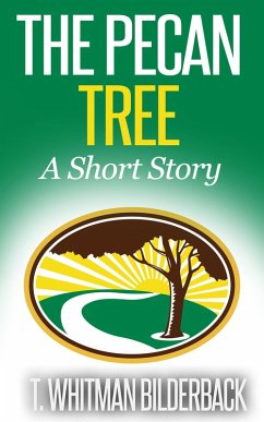 The Pecan Tree - A Short Story (eBook, ePUB) - Bilderback, T. Whitman