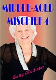 Middle Aged Mischief 4 (eBook, ePUB)