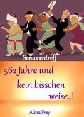 562 Jahre und kein bisschen weise...! (eBook, ePUB)