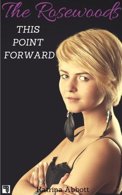 This Point Forward (The Rosewoods, #5) (eBook, ePUB) - Abbott, Katrina