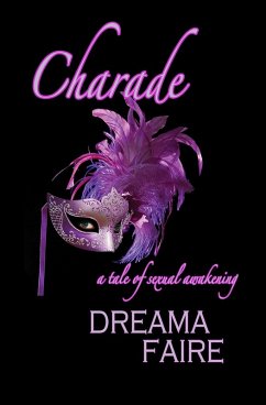 Charade - A Tale of Sexual Awakening (eBook, ePUB) - Faire, Dreama