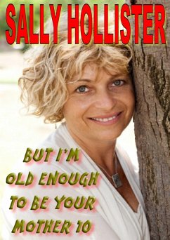But I'm Old Enough To Be Your Mother 10 (eBook, ePUB) - Hollister, Sally