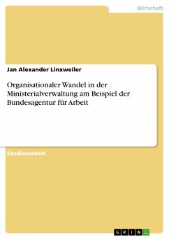 Organisationaler Wandel in der Ministerialverwaltung am Beispiel der Bundesagentur für Arbeit (eBook, PDF)
