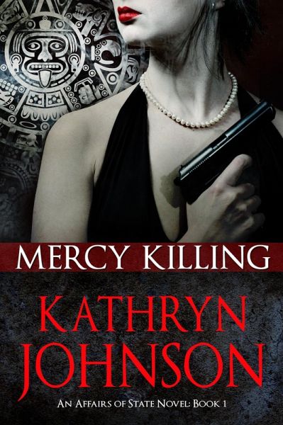 Mercy Killing (Affairs of State, #1) (eBook, ePUB) Mercy Killing (Affairs of State, #1) (eBook, ePUB)