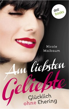 Am liebsten Geliebte (eBook, ePUB) - Maibaum, Nicole