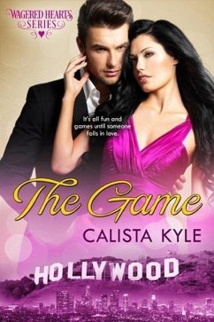 The Game (Wagered Hearts Series, #3) (eBook, ePUB) - Kyle, Calista The Game (Wagered Hearts Series, #3) (eBook, ePUB) - Kyle, Calista