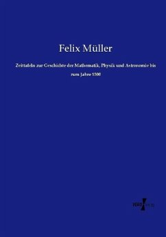 Zeittafeln zur Geschichte der Mathematik, Physik und Astronomie bis zum Jahre 1500 - Müller, Felix