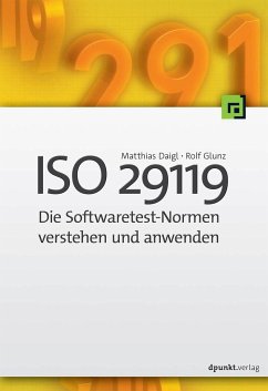 ISO 29119 - Die Softwaretest-Normen verstehen und anwenden - Daigl, Matthias;Glunz, Rolf