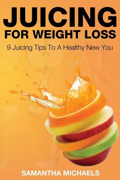 Juicing for Weight Loss - Michaels, Samantha