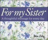 365 for My Sister: A Thoughtful Quote for Every Day 365 for My Sister: A Thoughtful Quote for Every Day